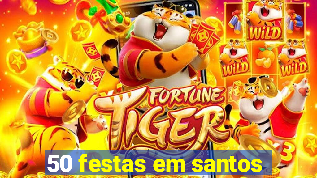 50 festas em santos